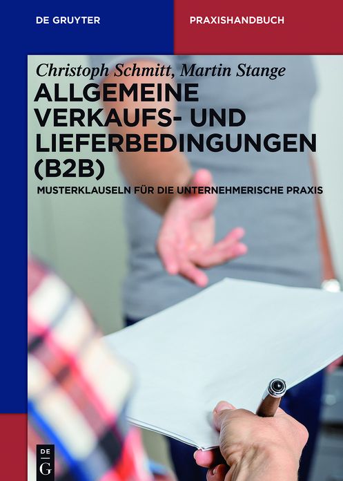Allgemeine Verkaufs- und Lieferbedingungen (B2B): Musterklauseln fur die unternehmerische Praxis
