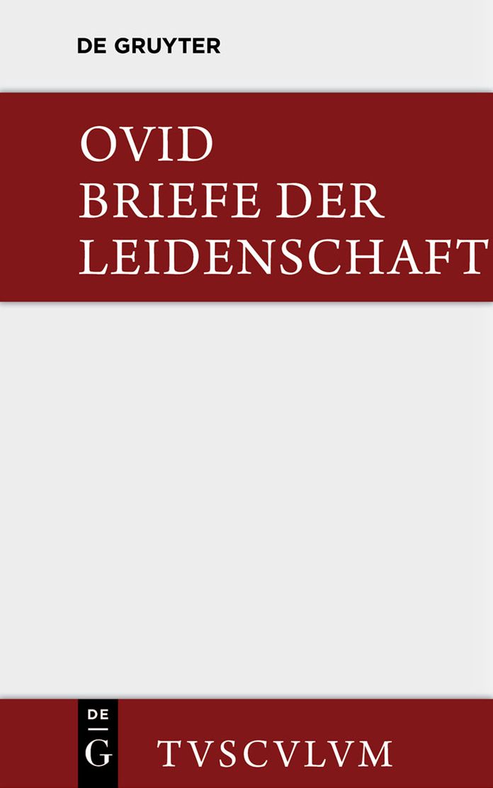 Briefe der Leidenschaft: HEROIDES. Im Urtext mit deutscher Ubertragung