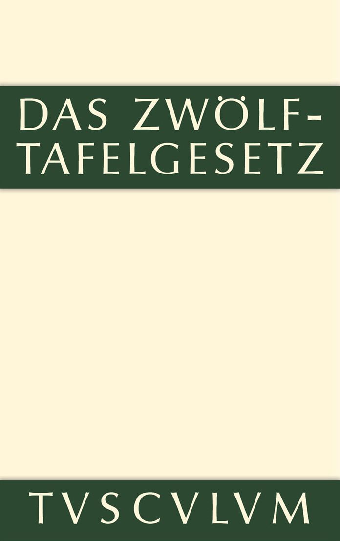 Das Zwolftafelgesetz: Texte, Ubersetzungen und Erlauterungen