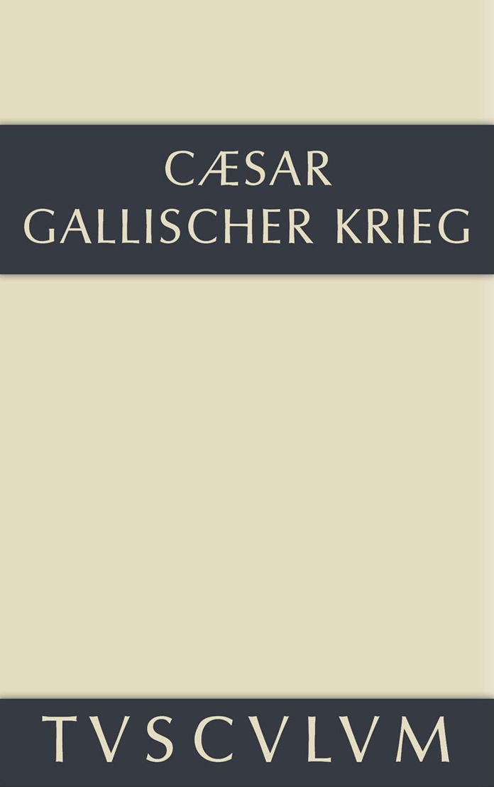 Bellum Gallicum / Der gallische Krieg: Lateinisch-deutsch