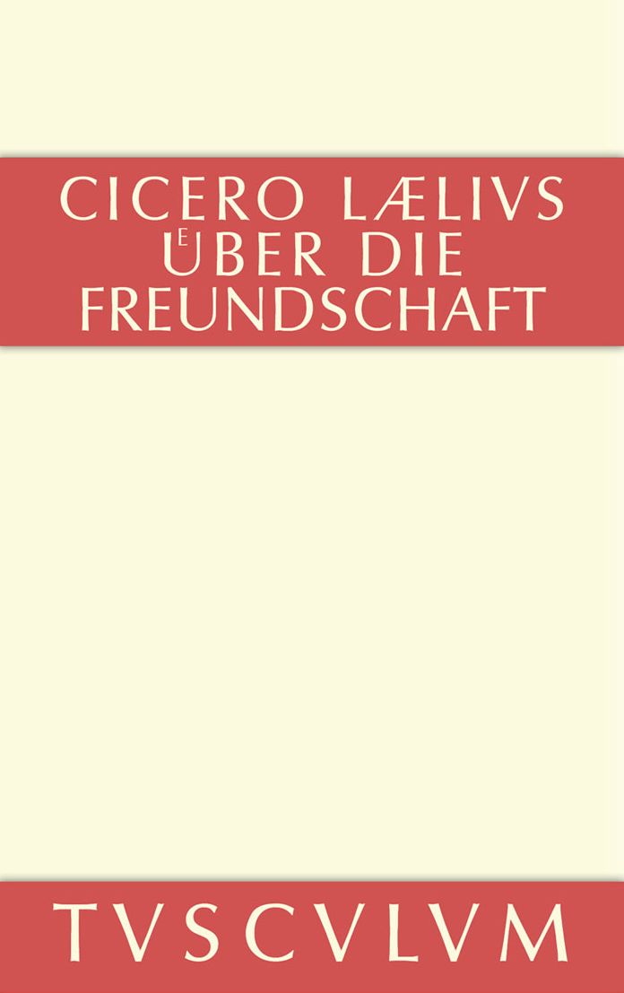 M. Tulli Ciceronis Laelius de amicitia / Laelius uber die Freundschaft: Lateinisch-Deutsch