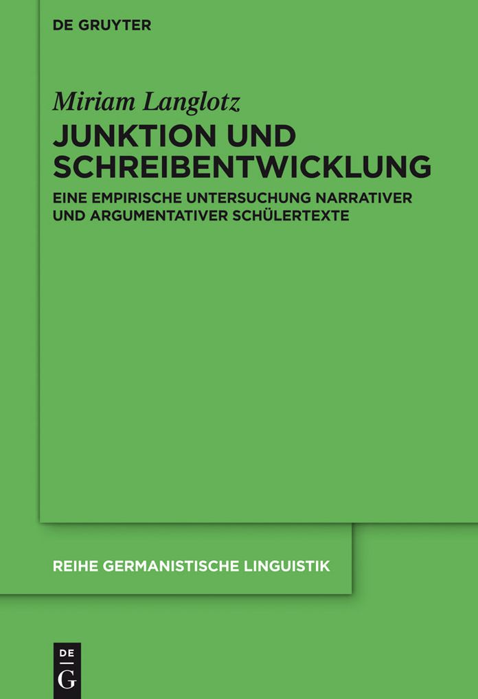 Junktion und Schreibentwicklung: Eine empirische Untersuchung narrativer und argumentativer Schulertexte