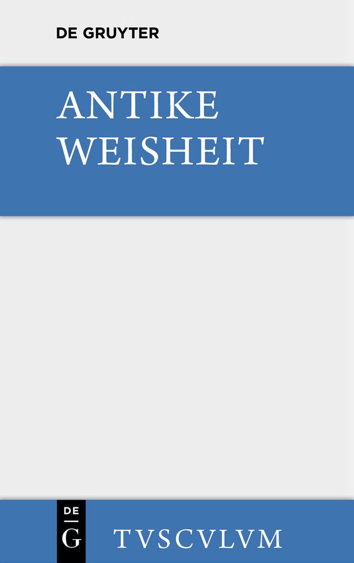 Antike Weisheit: Eine Sammlung lateinischer und griechischer Gedanken. Urtext und Ubersetzung