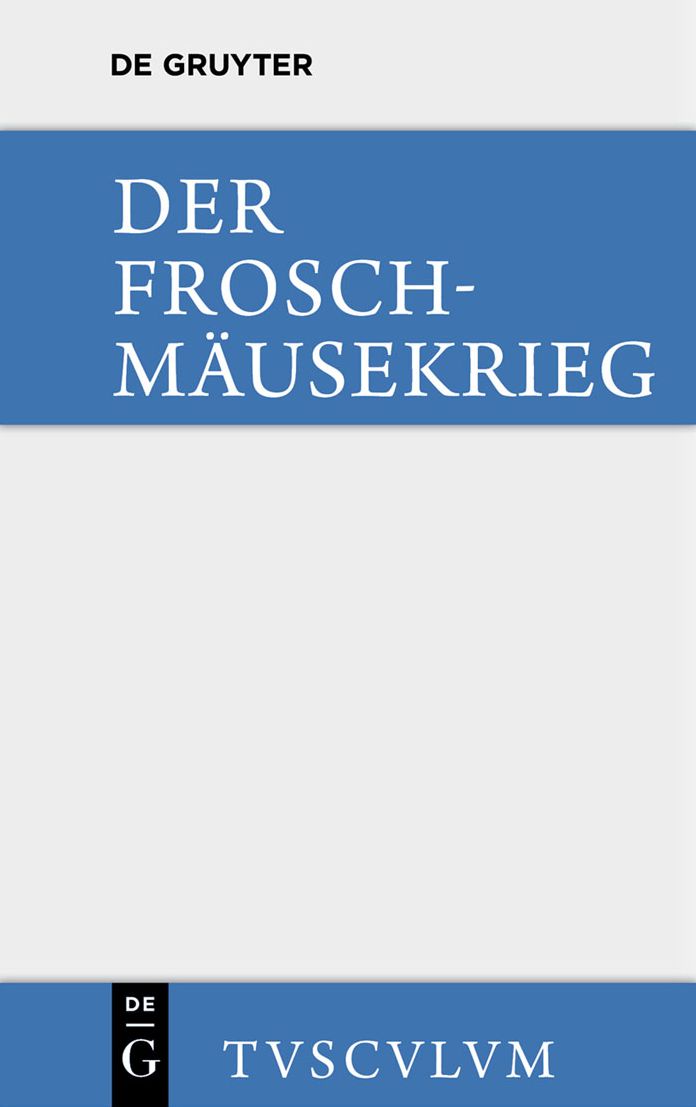 Der Froschmausekrieg: (Batrachomyomachia)