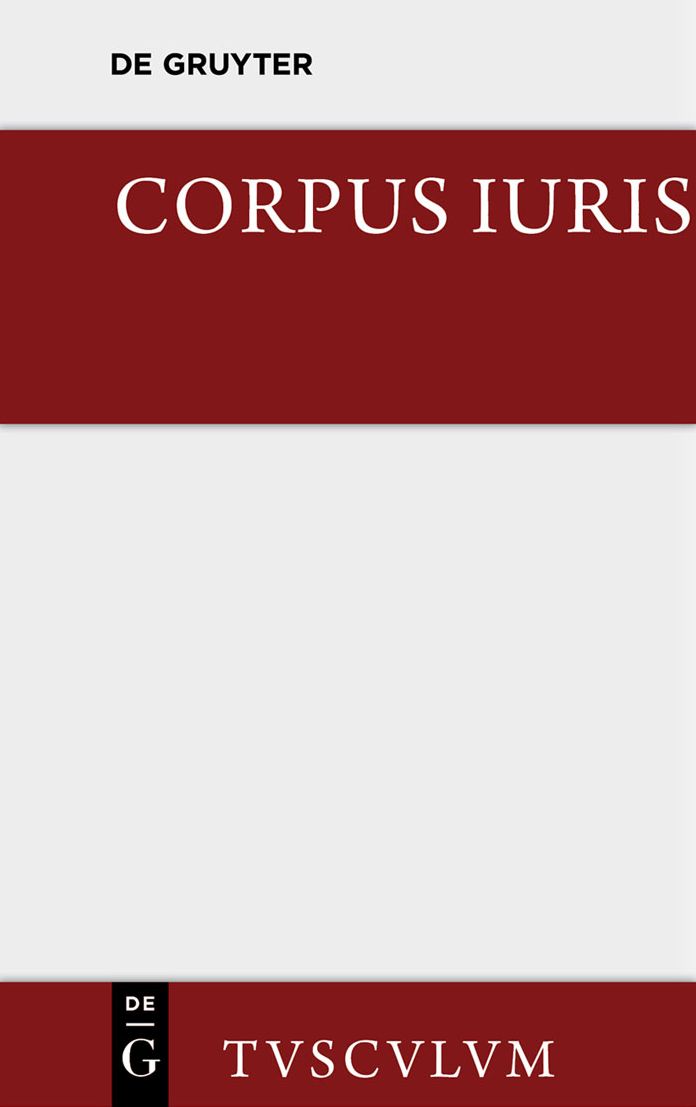 Corpus iuris: Eine Auswahl der Rechtsgrundsatze der Antike