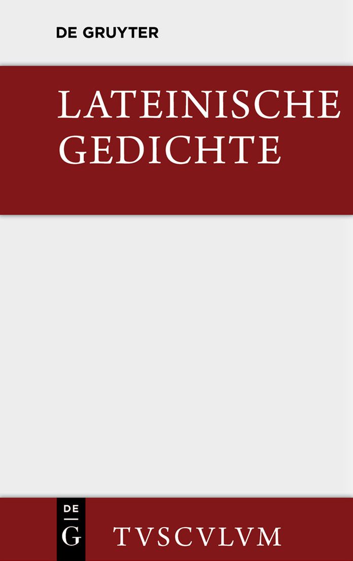 Lateinische Gedichte im Urtext mit den schonsten Ubertragungen deutscher Dichter