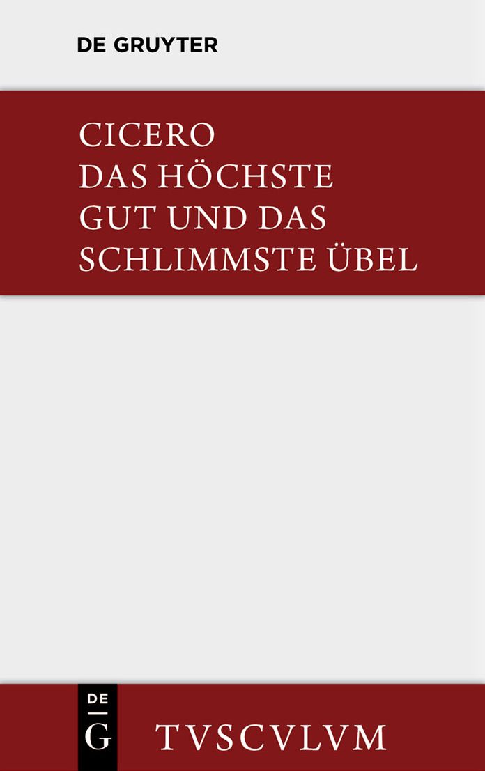 De finibus bonorum et malorum / Das hochste Gut und das schlimmste Ubel: Lateinisch und deutsch