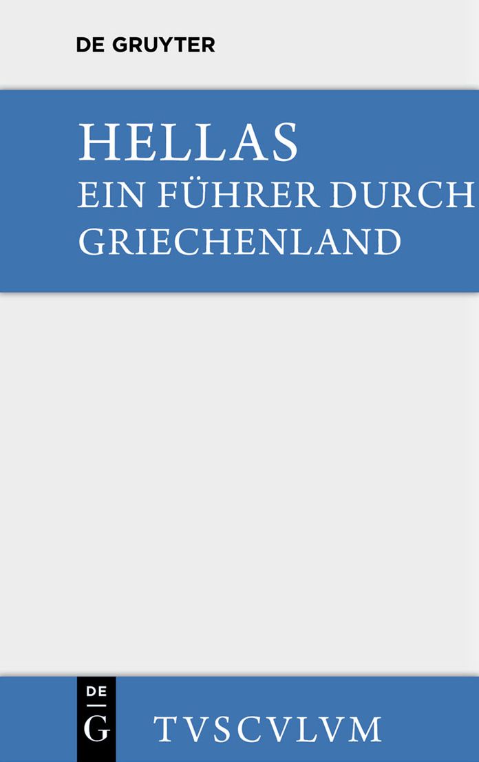 Hellas: Urtext u. Ubertragung. Ein Fuhrer durch Griechenland aus antiken Quellenstucken