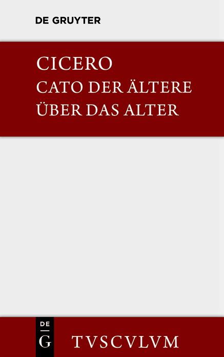 M. Tulli Ciceronis Cato maior de senectute / Cato der Altere uber das Alter: Lateinisch-deutsch