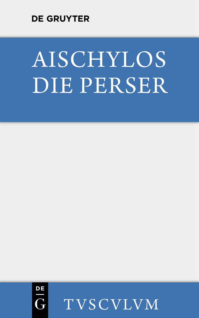 Die Perser: Griechisch und deutsch