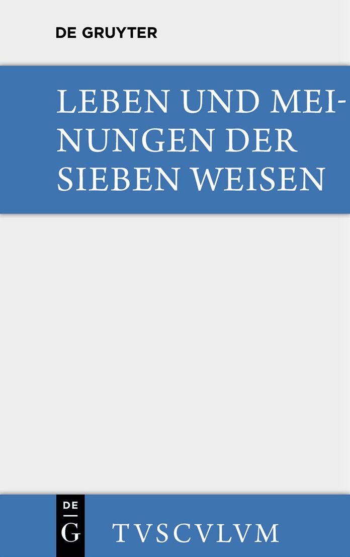 Leben und Meinungen der Sieben Weisen: Griechische und lateinische Quellen