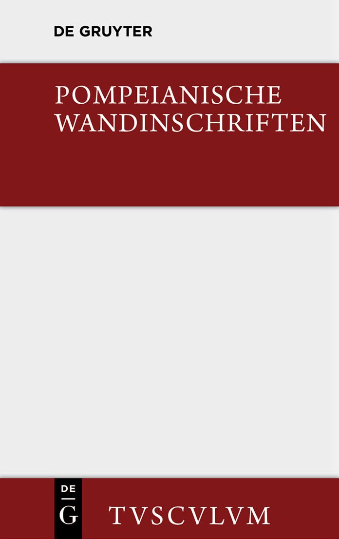 Pompeianische Wandinschriften: 400 Originaltexte mit Ubersetzung und Angabe des Fundortes