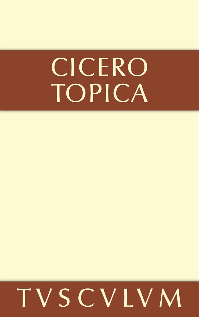 Topica: die Kunst, richtig zu argumentieren. Lateinisch und deutsch