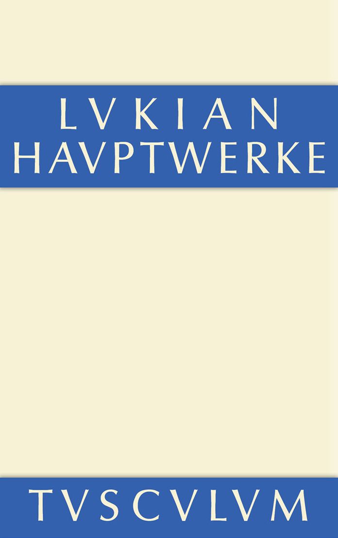 Die Hauptwerke des Lukian: Griechisch und deutsch