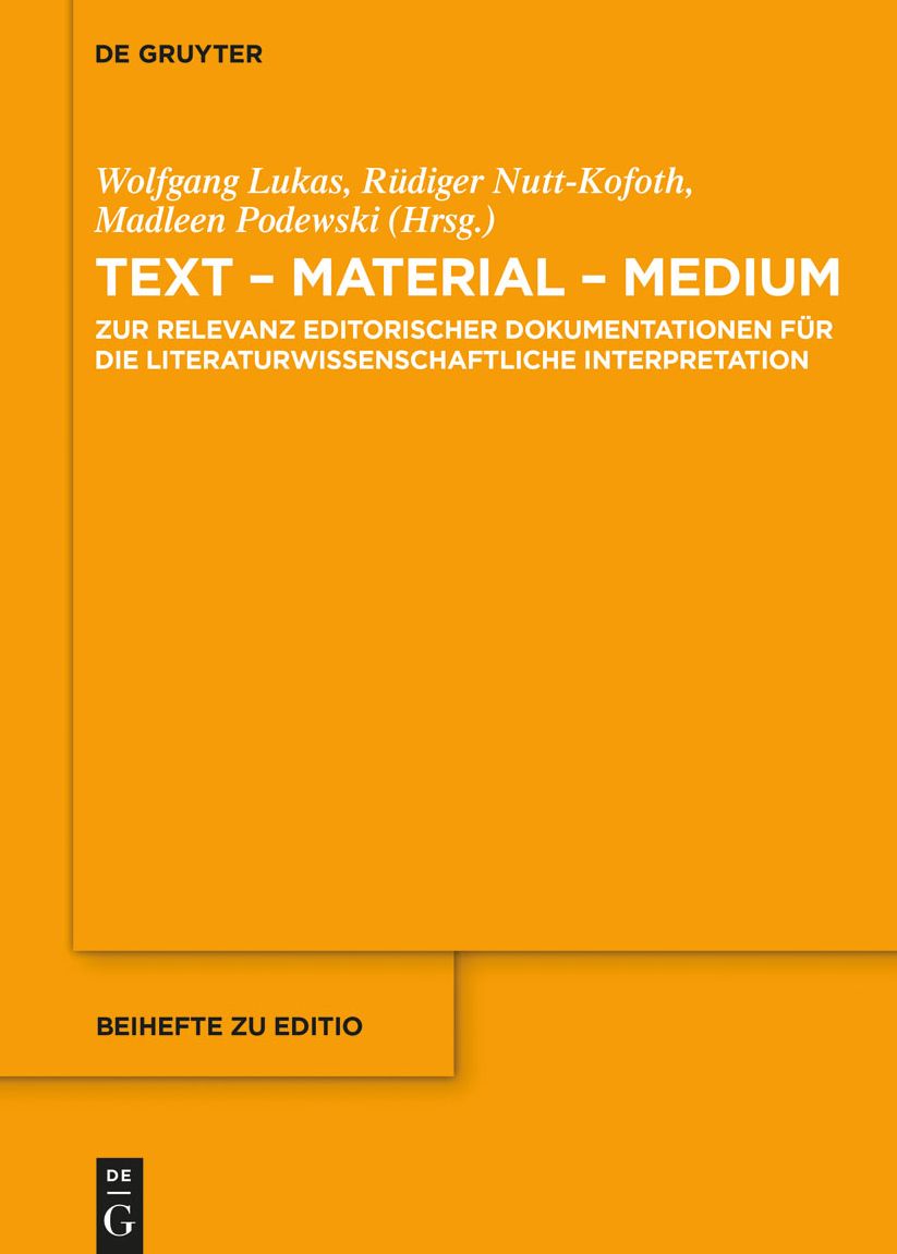 Text - Material - Medium: Zur Relevanz editorischer Dokumentationen fur die literaturwissenschaftliche Interpretation