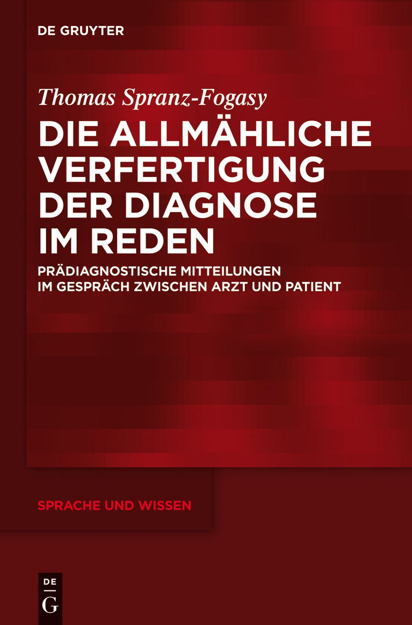 Die allmahliche Verfertigung der Diagnose im Reden: Pradiagnostische Mitteilungen im Gesprach zwischen Arzt und Patient