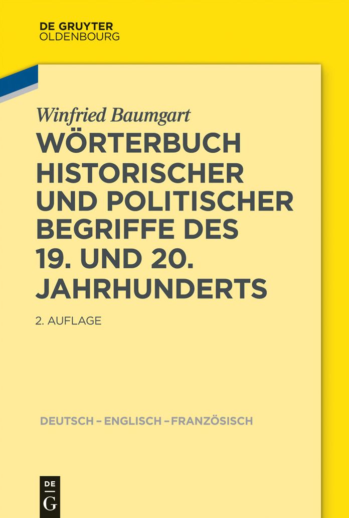 Worterbuch historischer und politischer Begriffe des 19. und 20. Jahrhunderts: Dictionary of Historical and Political Terms of the 19th and 20th Centuries. Dictionnaire de termes historiques et politiques des 19eme et 20eme siecles