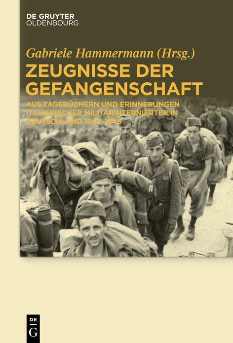 Zeugnisse der Gefangenschaft: Aus Tagebuchern und Erinnerungen italienischer Militarinternierter in Deutschland 1943-1945