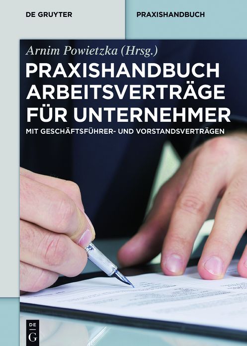 Praxishandbuch Arbeitsvertrage fur Unternehmer: Mit Geschaftsfuhrer- und Vorstandsvertragen