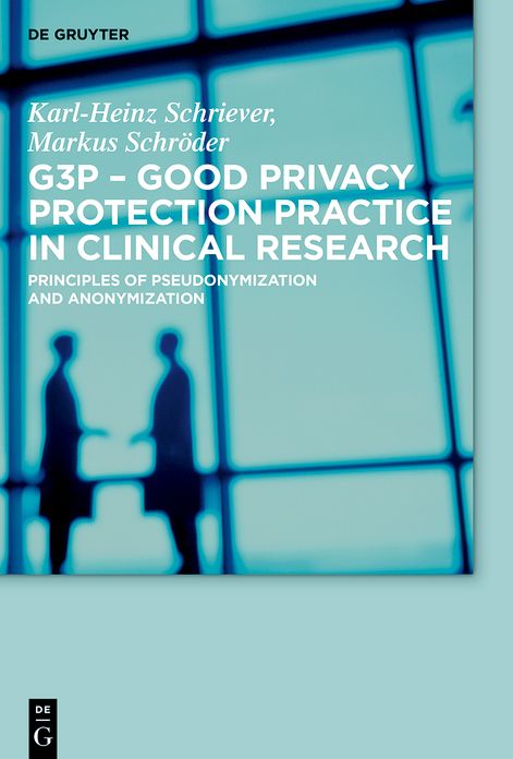 G3P - Good Privacy Protection Practice in Clinical Research: Principles of Pseudonymization and Anonymization