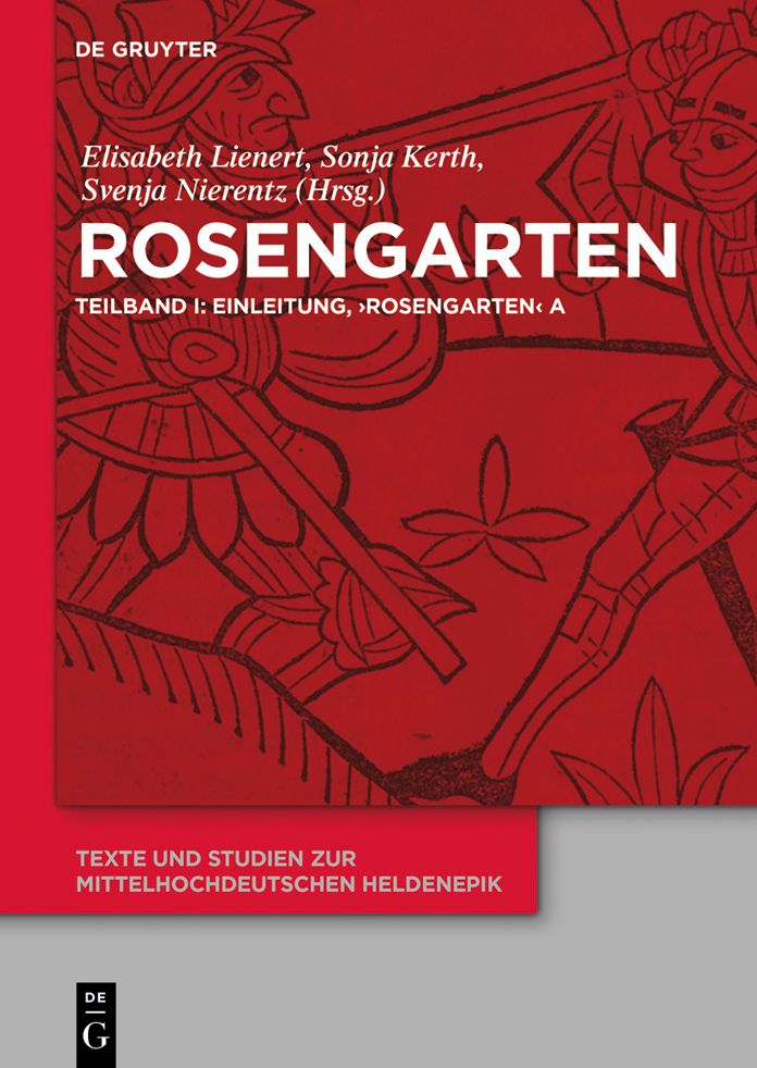Rosengarten: Teilband I: Einleitung, 'Rosengarten' A. Teilband II: 'Rosengarten' DP. Teilband III: 'Rosengarten' C, 'Rosengarten' F, 'Niederdeutscher Rosengarten'
