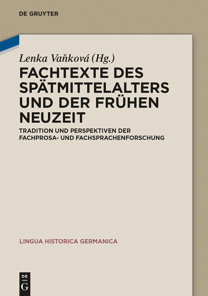 Fachtexte des Sp#x000E4;tmittelalters und der Fr#x000FC;hen Neuzeit: Tradition und Perspektiven der Fachprosa- und Fachsprachenforschung