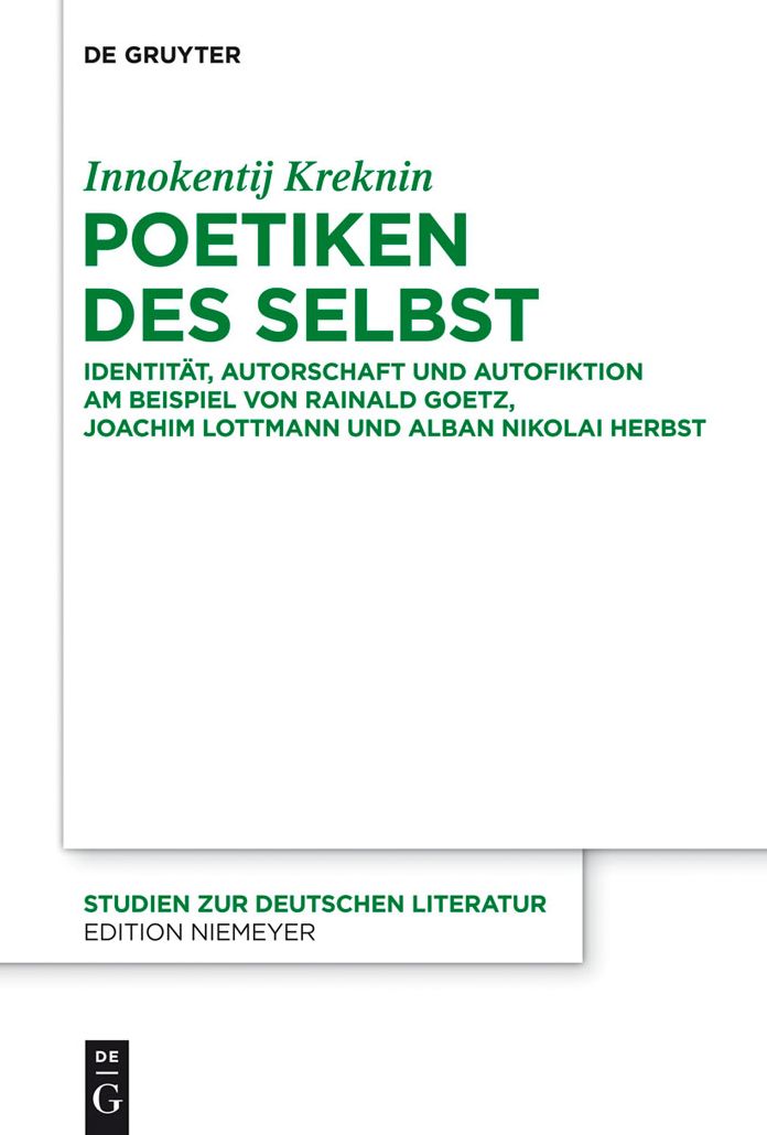 Poetiken des Selbst: Identität, Autorschaft und Autofiktion am Beispiel von Rainald Goetz, Joachim Lottmann und Alban Nikolai Herbst