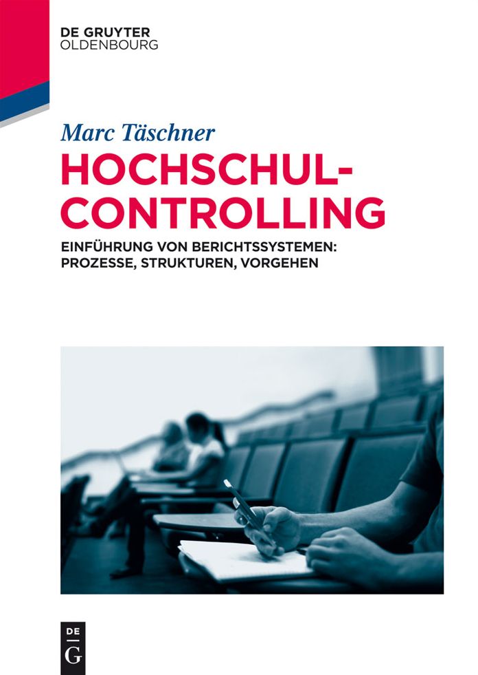 Hochschulcontrolling: Einfuhrung von Berichtssystemen: Prozesse, Strukturen, Vorgehen