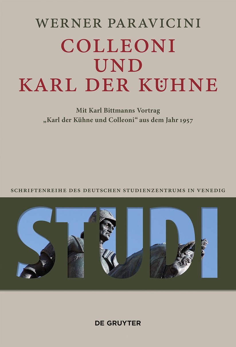 Colleoni und Karl der K#x000FC;hne: Mit Karl Bittmanns Vortrag #8222;Karl der K#x000FC;hne und Colleoni" aus dem Jahre 1957