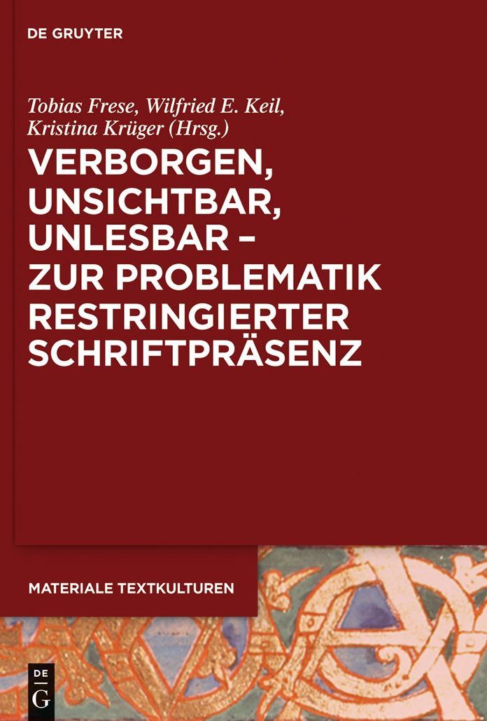 Verborgen, unsichtbar, unlesbar - zur Problematik restringierter Schriftpr#x000E4;senz