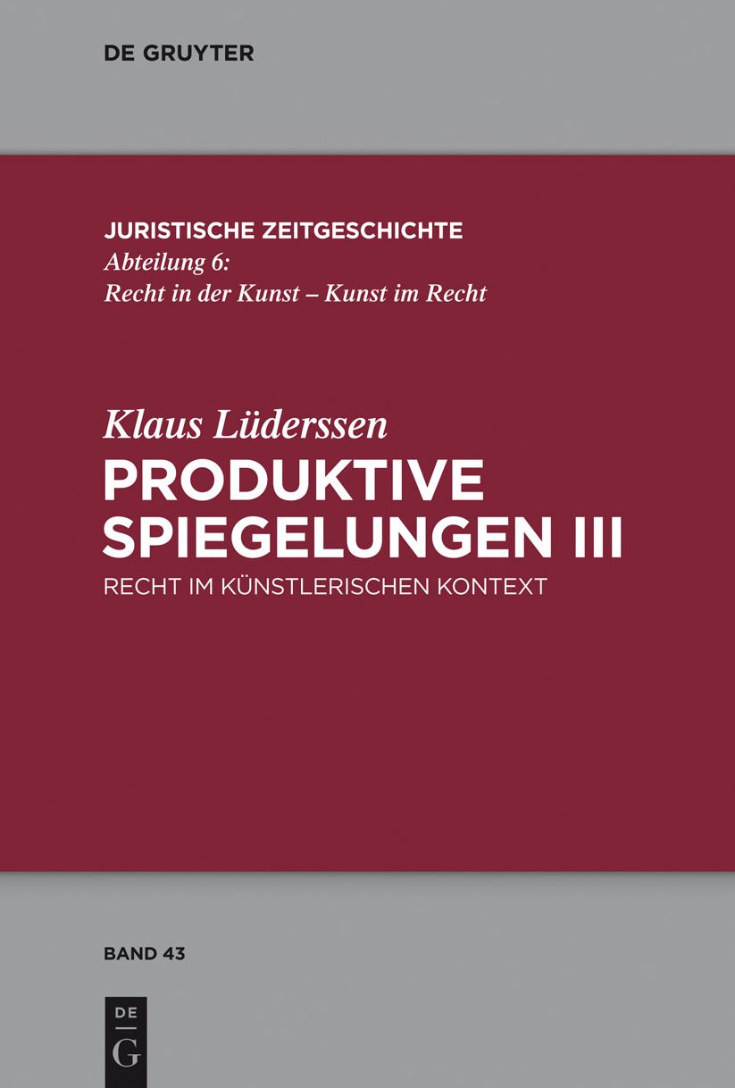 Produktive Spiegelungen III: Recht im k?nstlerischen Kontext