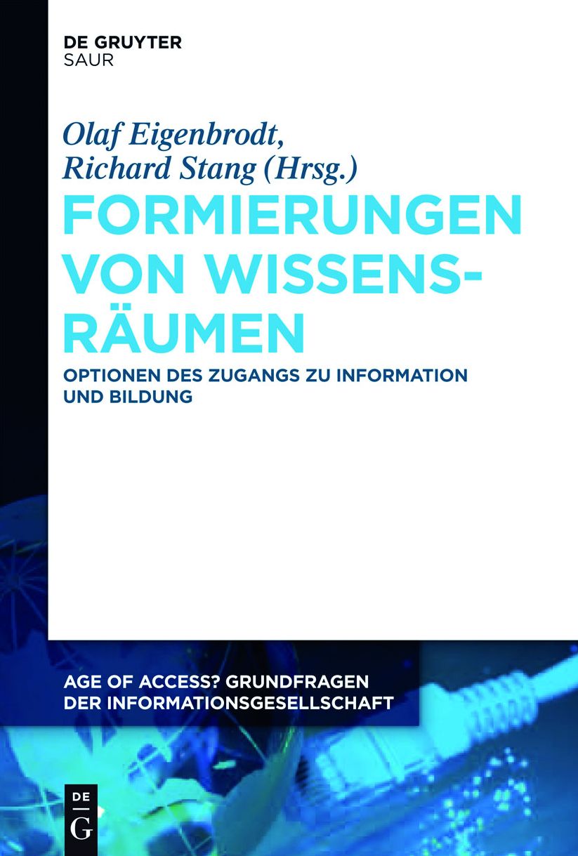 Formierungen von Wissensr#x000E4;umen: Optionen des Zugangs zu Information und Bildung