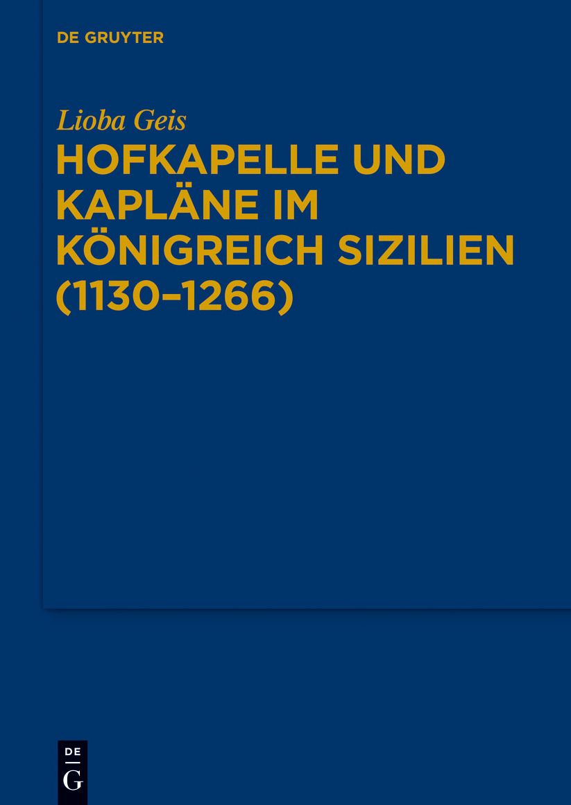 Hofkapelle und Kapl#x000E4;ne im K#x000F6;nigreich Sizilien (1130-1266)