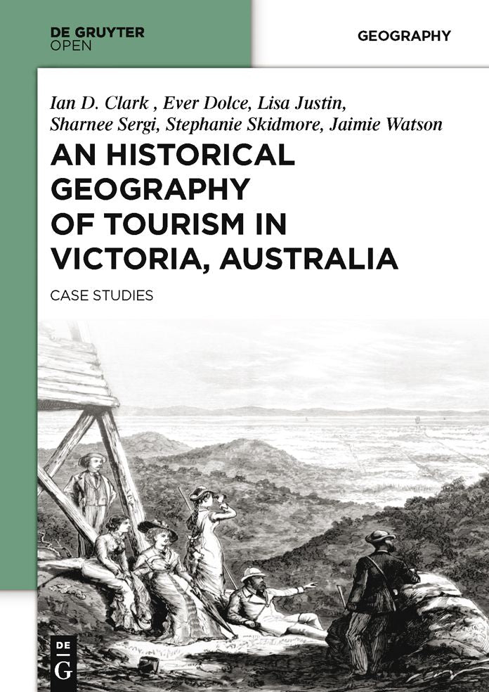 An Historical Geography of Tourism in Victoria, Australia: Case Studies