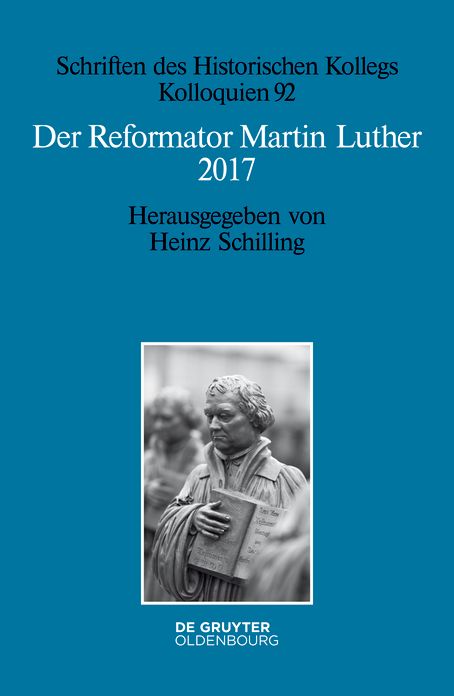 Der Reformator Martin Luther 2017: Eine wissenschaftliche und gedenkpolitische Bestandsaufnahme