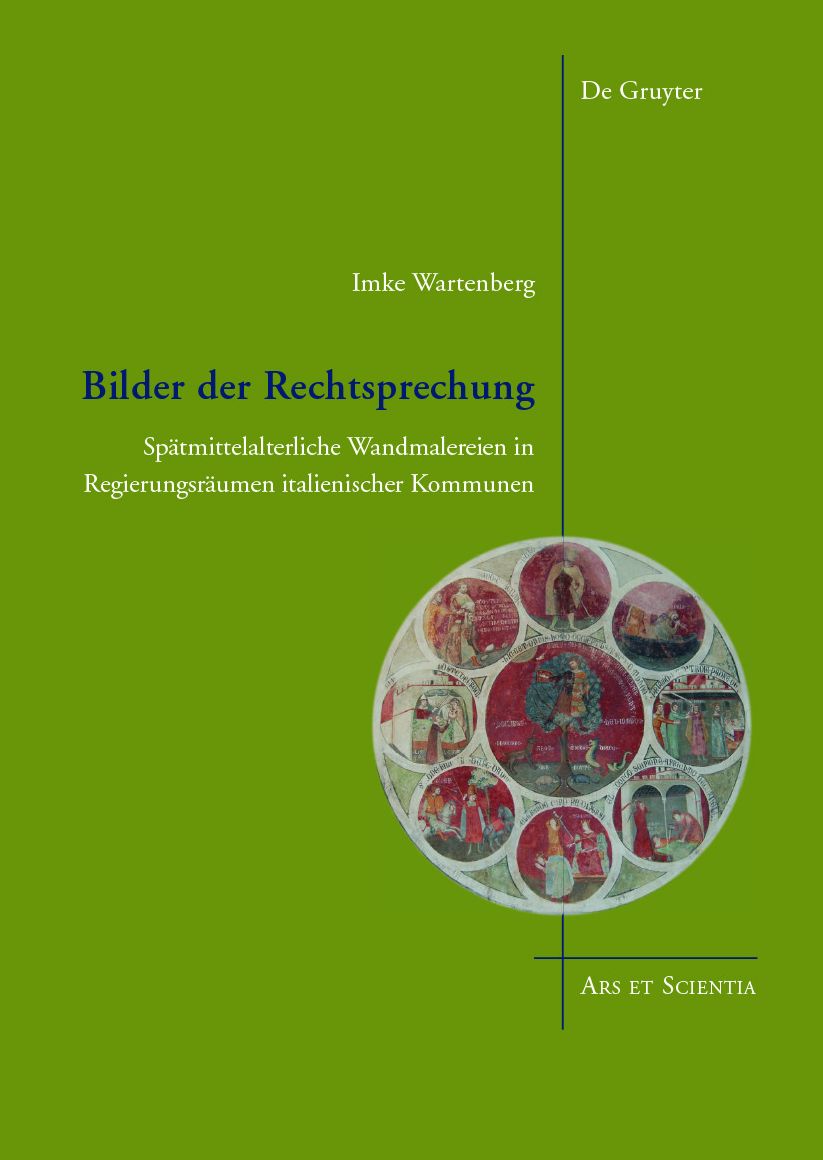 Bilder der Rechtsprechung: Spatmittelalterliche Wandmalereien in Regierungsraumen italienischer Kommunen
