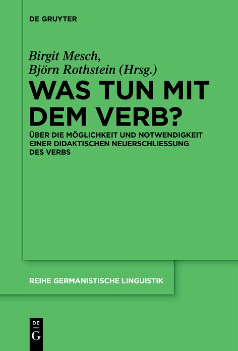 Was tun mit dem Verb?: Uber die Moglichkeit und Notwendigkeit einer didaktischen Neuerschliessung des Verbs