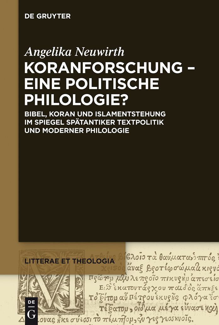Koranforschung - eine politische Philologie?: Bibel, Koran und Islamentstehung im Spiegel sp#x000E4;tantiker Textpolitik und moderner Philologie