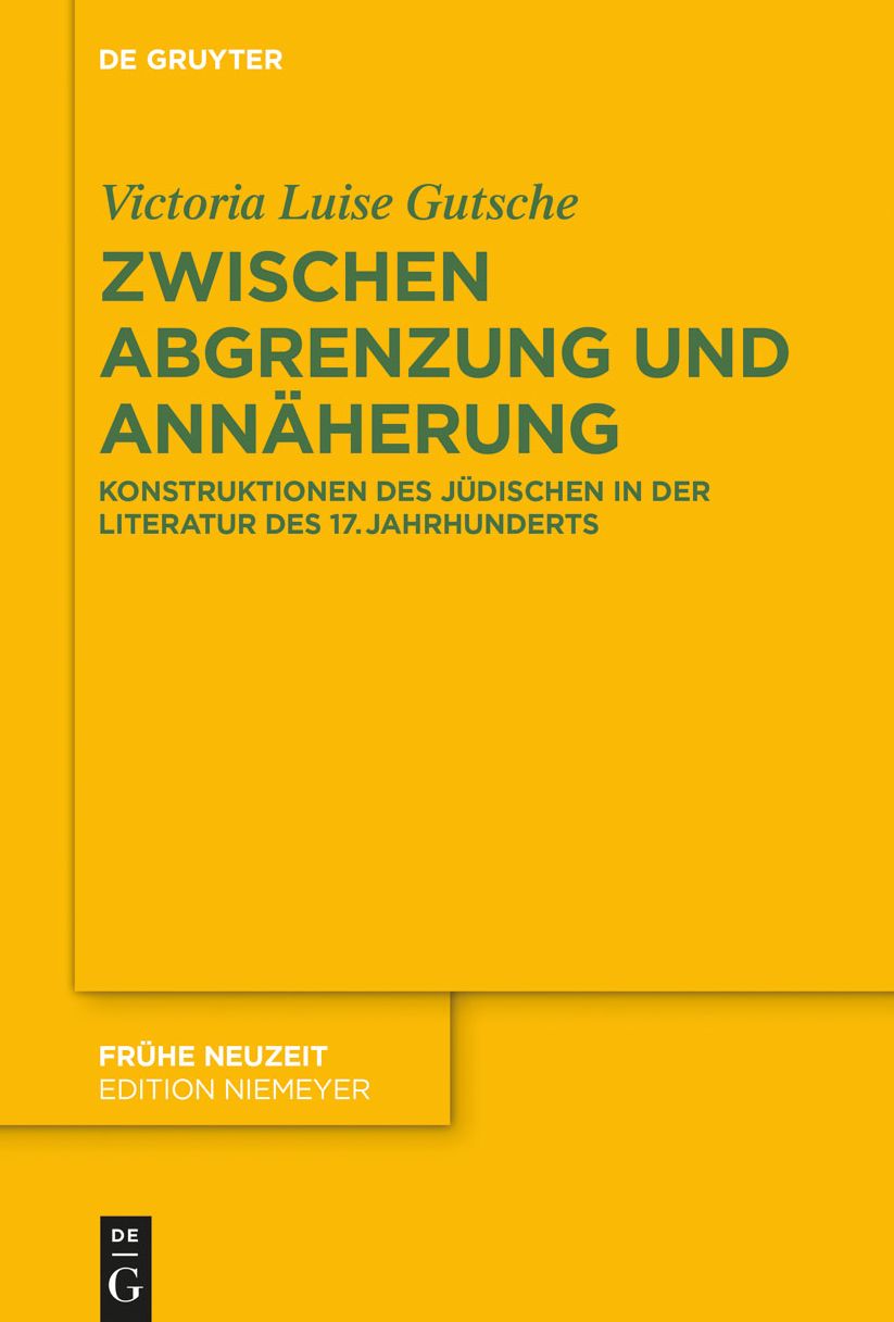 Zwischen Abgrenzung und Ann#x000E4;herung: Konstruktionen des J#x000FC;dischen in der Literatur des 17. Jahrhunderts