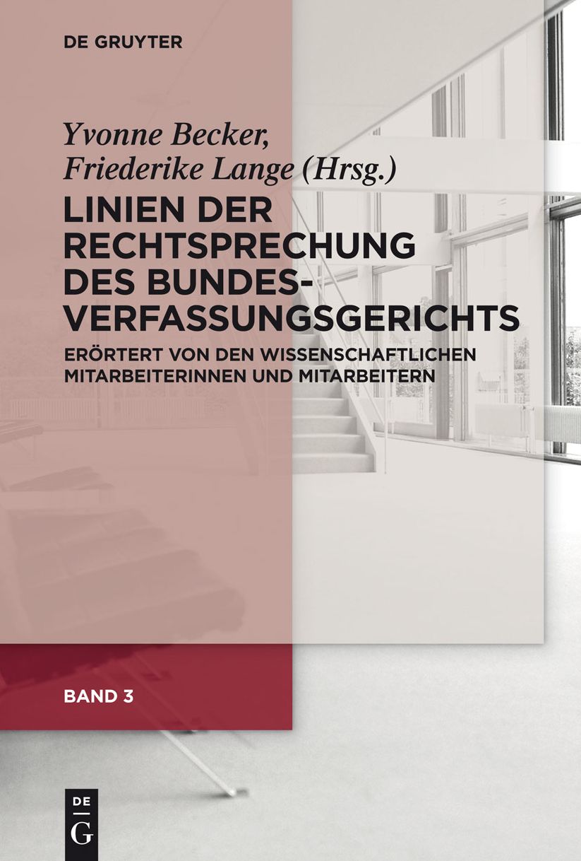 Linien der Rechtsprechung des Bundesverfassungsgerichts - erörtert von den wissenschaftlichen Mitarbeiterinnen und Mitarbeitern. Band 3