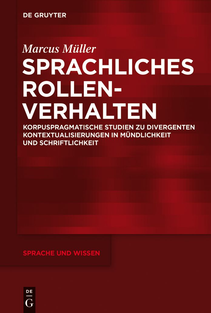 Sprachliches Rollenverhalten: Korpuspragmatische Studien zu divergenten Kontextualisierungen in Mundlichkeit und Schriftlichkeit