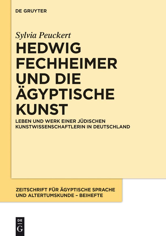 Hedwig Fechheimer und die #x000E4;gyptische Kunst: Leben und Werk einer j#x000FC;dischen Kunstwissenschaftlerin in Deutschland