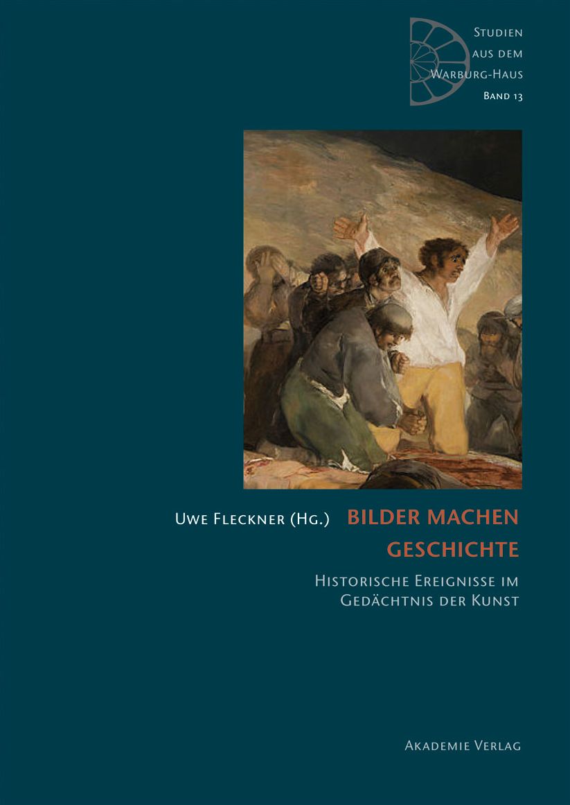 Bilder machen Geschichte: Historische Ereignisse im Ged#x000E4;chtnis der Kunst
