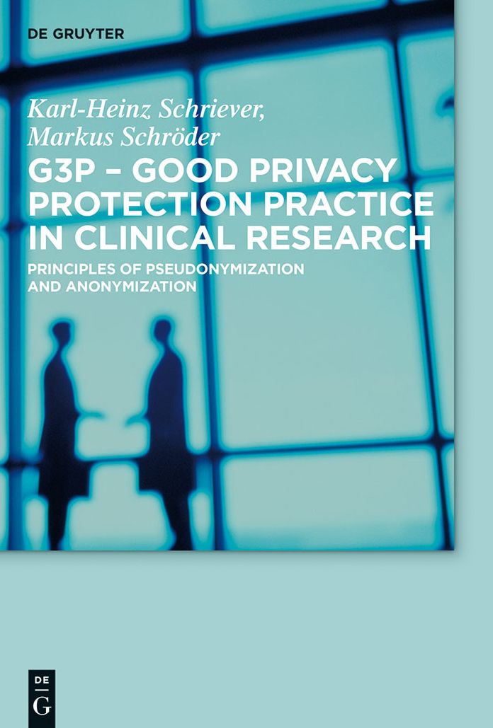 G3P - Good Privacy Protection Practice in Clinical Research: Principles of Pseudonymization and Anonymization