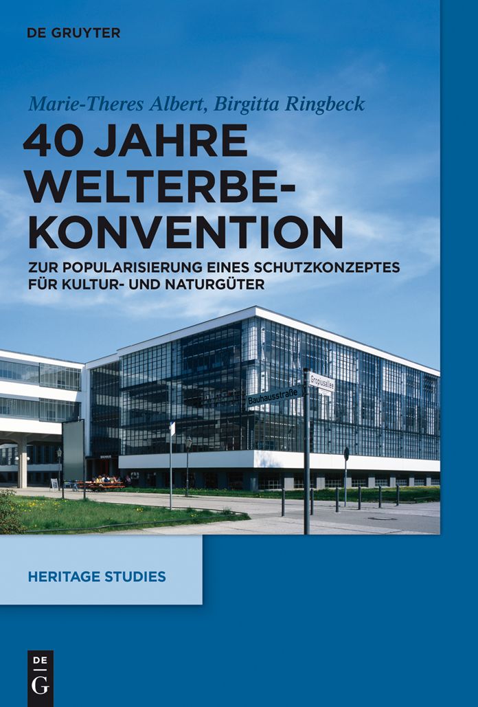 40 Jahre Welterbekonvention: Zur Popularisierung eines Schutzkonzeptes f#x000FC;r Kultur- und Naturg#x000FC;ter