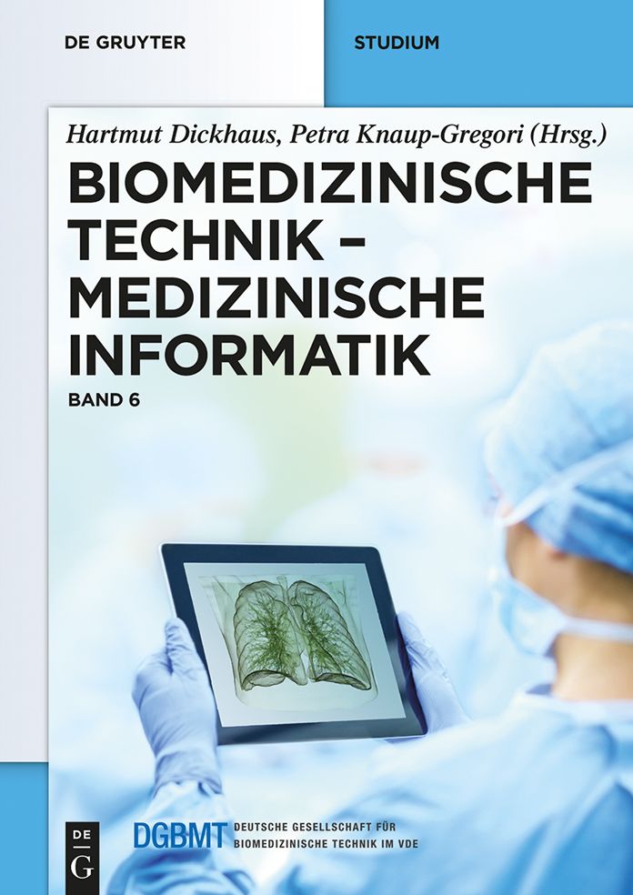 Biomedizinische Technik - Medizinische Informatik: Band 6