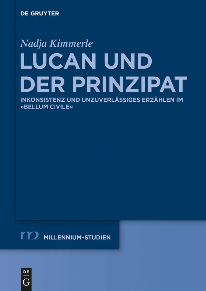 Lucan und der Prinzipat: Inkonsistenz und unzuverl#x000E4;ssiges Erz#x000E4;hlen im "Bellum Civile"