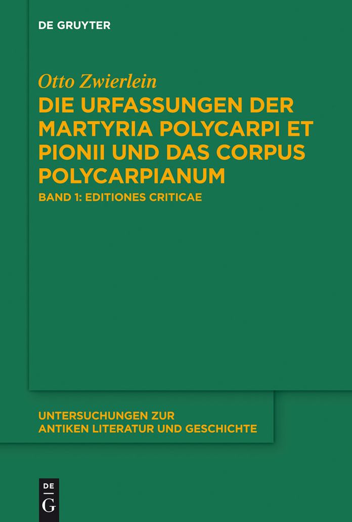 Die Urfassungen der Martyria Polycarpi et Pionii und das Corpus Polycarpianum: Band 1: Editiones criticae. Mit armenisch-deutschem Text und englischer #x000DC;bersetzung. Band 2: Textgeschichte und Rekonstruktion. Polykarp, Ignatius und der Redaktor Ps.-P