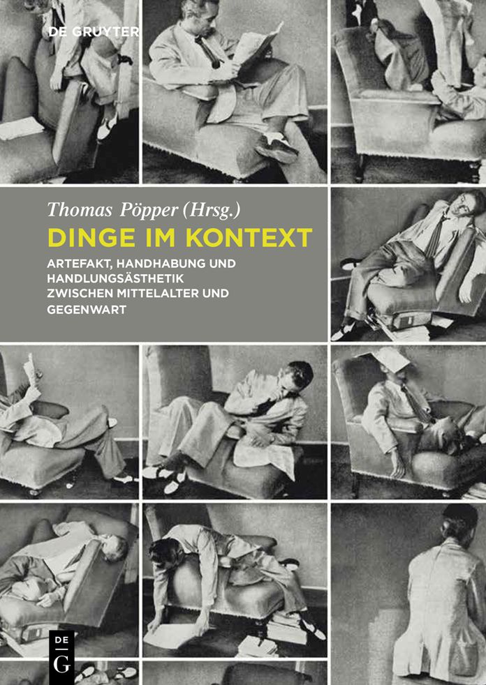 Dinge im Kontext: Artefakt, Handhabung und Handlungsästhetik zwischen Mittelalter und Gegenwart