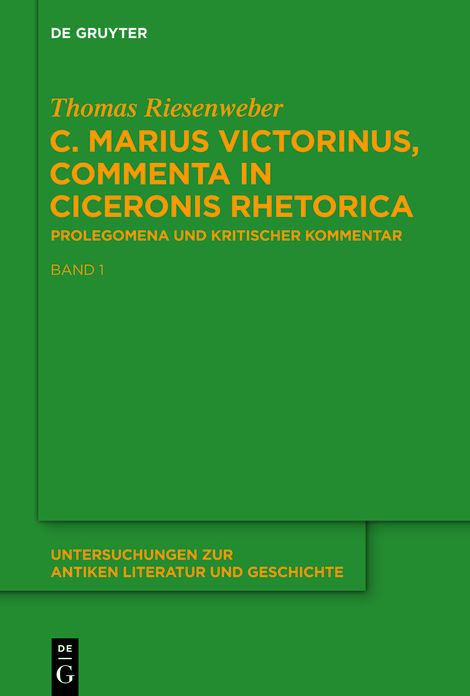 C. Marius Victorinus, "Commenta in Ciceronis Rhetorica": Band 1: Prolegomena. Band 2: Kritischer Kommentar und Indices